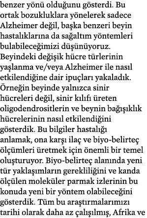 benzer y n oldu unu g sterdi. Bu ortak bozukluklara y nelerek sadece Alzheimer de il, ba ka benzeri beyin hastal kla...