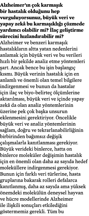 Alzheimer’ n ok karma  k bir hastal k oldu unu hep vurguluyorsunuz, b y k veri ve yapay zek  bu karma  kl      zmede...