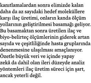 kan tlamalardan sonra elimizde kalan daha da az say daki hedef molek llere kar  ila   retimi, onlar n kanda  l  m yo...