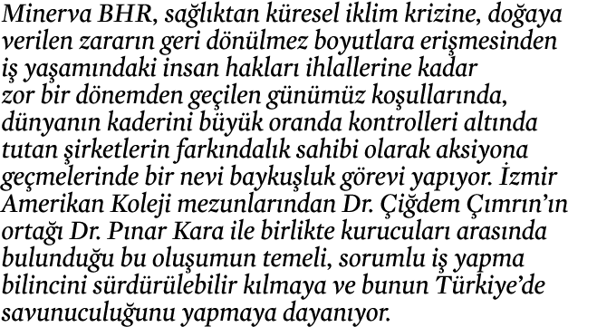 Minerva BHR, sa l ktan k resel iklim krizine, do aya verilen zarar n geri d n lmez boyutlara eri mesinden i ya am nd...