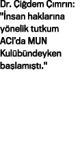 Dr. i dem   mr n: \“ nsan haklar na y nelik tutkum ACI’da MUN Kul b ndeyken ba lam  t .\"