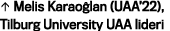 • Melis Karao lan (UAA’22), Tilburg University UAA lideri