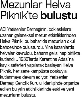 Mezunlar Helva Piknik’te bulu tu ACI Yeti enler Derne inin, ok eskilere uzanan geleneksel mezun etkinliklerinden Hel...