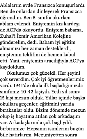 Ablalar m evde Frans zca konu urlard . Ben de onlardan dinleyerek Frans zca  rendim. Ben 5. s n fta okurken ablam ev...