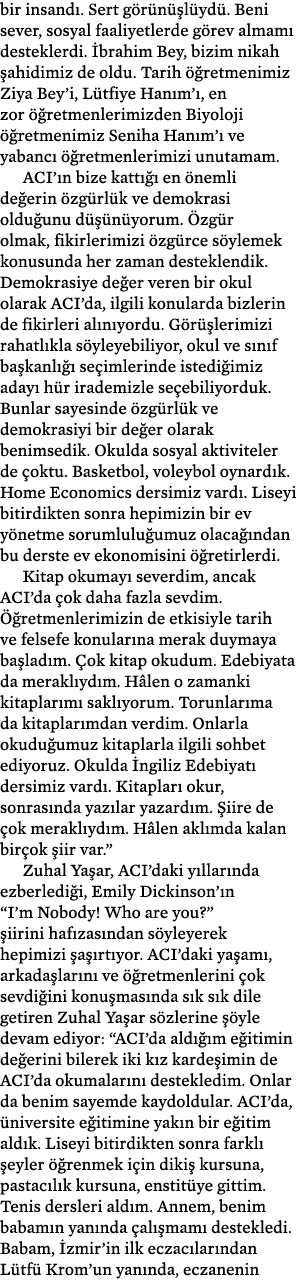 bir insand . Sert g r n l yd . Beni sever, sosyal faaliyetlerde g rev almam  desteklerdi.  brahim Bey, bizim nikah  ...