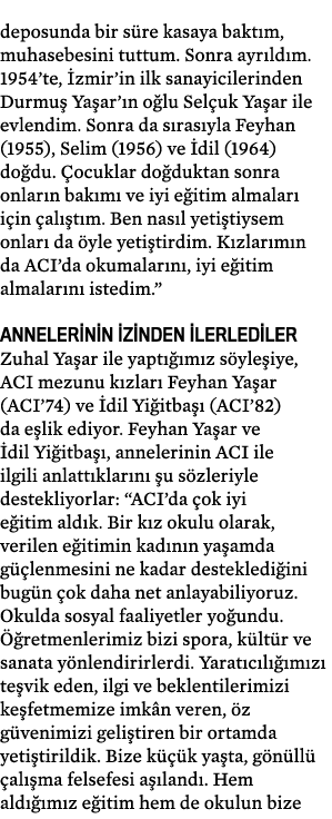 deposunda bir s re kasaya bakt m, muhasebesini tuttum. Sonra ayr ld m. 1954’te, zmir’in ilk sanayicilerinden Durmu  ...