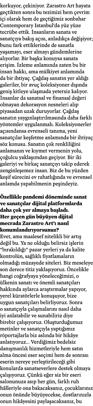 korkuyor, ekiniyor. Zarastro Art hayata ge tikten sonra bu tezimizi hem  evrim i i olarak hem de ge ti imiz sonbahar...