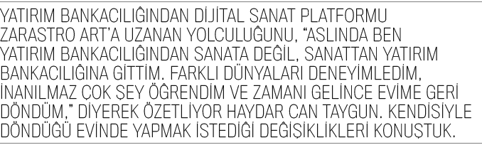 Yat r m bankac l  ndan dijital sanat platformu Zarastro Art’a uzanan yolculu unu, “Asl nda ben yat r m bankac l   nd...