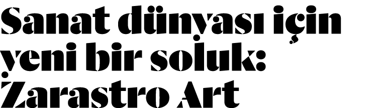 Sanat d nyas i in yeni bir soluk: Zarastro Art