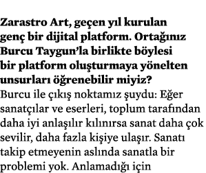  Zarastro Art, ge en y l kurulan gen bir dijital platform. Orta  n z Burcu Taygun’la birlikte b ylesi bir platform o...