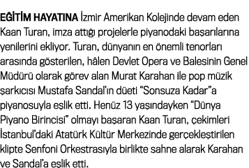 E itim hayat na zmir Amerikan Kolejinde devam eden Kaan Turan, imza att    projelerle piyanodaki ba ar lar na yenile...