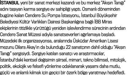  stanbul yeni bir sanat merkezi kazand ve bu merkez “Ak   n Tan   ” ad n  ta  yan karma sergiye ev sahipli i yapt . ...