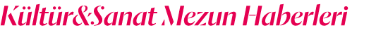 K lt r&Sanat Mezun Haberleri