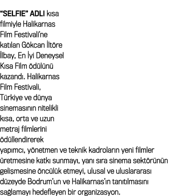 “SelfIe” adl k sa filmiyle Halikarnas Film Festivali’ne kat lan G kcan  lt re  lbay, En  yi Deneysel K sa Film  d l ...