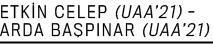 ETK N CELEP (UAA’21) ARDA BA PINAR (UAA’21) 