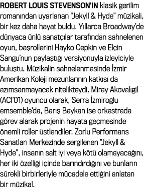 Robert LouIs Stevenson’ n klasik gerilim roman ndan uyarlanan “Jekyll & Hyde” m zikali, bir kez daha hayat buldu. Y l...