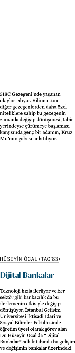 518C Gezegeni’nde ya anan olaylar al yor. Bilinen t m di er gezegenlerden daha  zel niteliklere sahip bu gezegenin z...