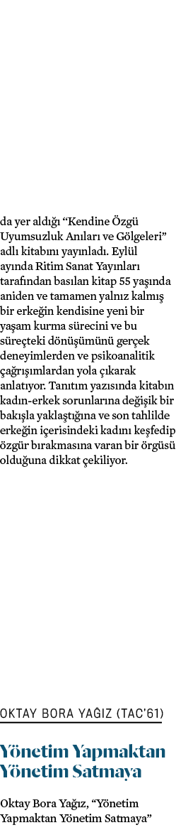 da yer ald   “Kendine  zg  Uyumsuzluk An lar  ve G lgeleri” adl  kitab n  yay nlad . Eyl l ay nda Ritim Sanat Yay nl...