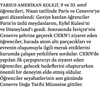 Tarsus Amerikan Koleji, 9 ve 10. s n f  rencileri, Nisan tatilinde Paris ve Cenevre’ye gezi d zenlendi. Geziye kat l...