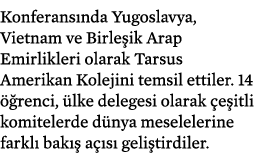 Konferans nda Yugoslavya, Vietnam ve Birle ik Arap Emirlikleri olarak Tarsus Amerikan Kolejini temsil ettiler. 14  r...