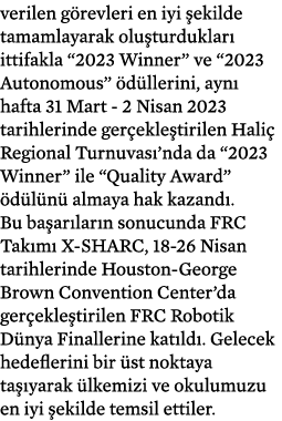verilen g revleri en iyi ekilde tamamlayarak olu turduklar  ittifakla “2023 Winner” ve “2023 Autonomous”  d llerini,...