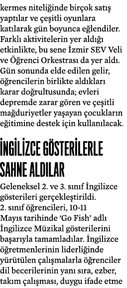 kermes niteli inde bir ok sat  yapt lar ve  e itli oyunlara kat larak g n boyunca e lendiler. Farkl  aktivitelerin y...