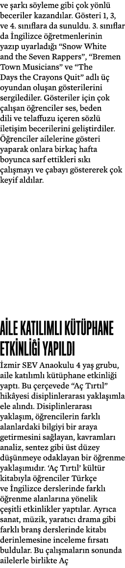 ve ark  s yleme gibi  ok y nl  beceriler kazand lar. G steri 1, 3, ve 4. s n flara da sunuldu. 3. s n flar da  ngili...