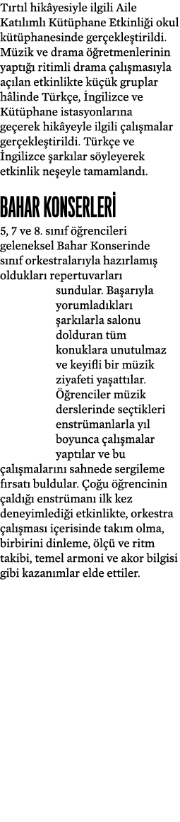 T rt l hik yesiyle ilgili Aile Kat l ml K t phane Etkinli i okul k t phanesinde ger ekle tirildi. M zik ve drama   r...