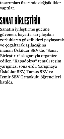 tasar mlar  zerinde de i iklikler yapt lar. Sanat birle tirir Sanat n iyile tirme g c ne g venen, hayatta kar  la  l...