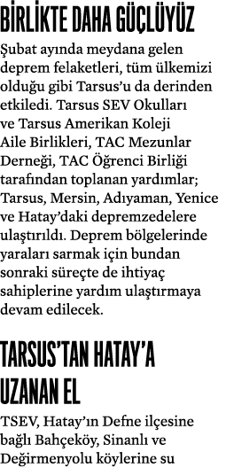 Birlikte daha g l y z  ubat ay nda meydana gelen deprem felaketleri, t m  lkemizi oldu u gibi Tarsus’u da derinden e...