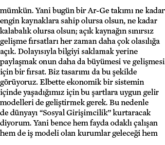 m mk n. Yani bug n bir Ar Ge tak m ne kadar engin kaynaklara sahip olursa olsun, ne kadar kalabal k olursa olsun; a ...