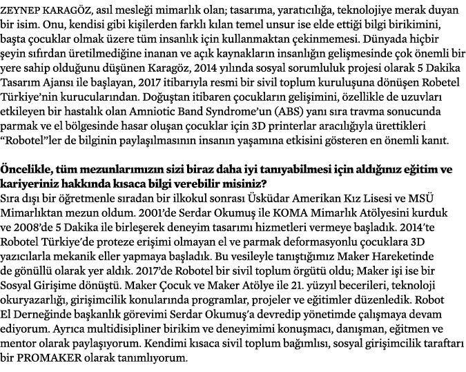 Zeynep Karag z, as l mesle i mimarl k olan; tasar ma, yarat c l a, teknolojiye merak duyan bir isim. Onu, kendisi gi...