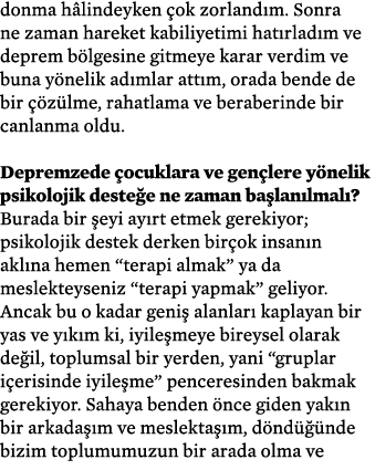 donma h lindeyken ok zorland m. Sonra ne zaman hareket kabiliyetimi hat rlad m ve deprem b lgesine gitmeye karar ver...