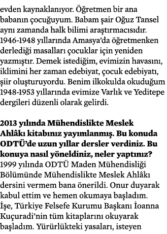evden kaynaklan yor.  retmen bir ana baban n  ocu uyum. Babam  air O uz Tansel ayn  zamanda halk bilimi ara t rmac s...