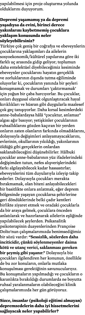 yap labilmesi i in proje olu turma yolunda olduklar n duyuyorum. Depremi ya amam   ya da depremi ya ad ysa da evini,...