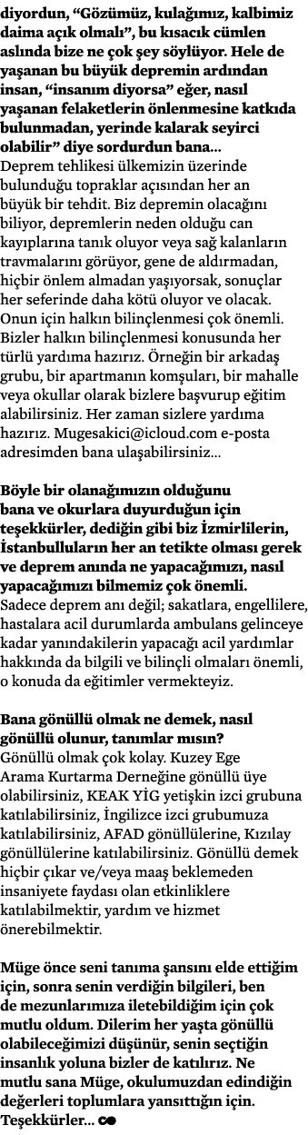 diyordun, “G z m z, kula m z, kalbimiz daima a  k olmal ”, bu k sac k c mlen asl nda bize ne  ok  ey s yl yor. Hele ...