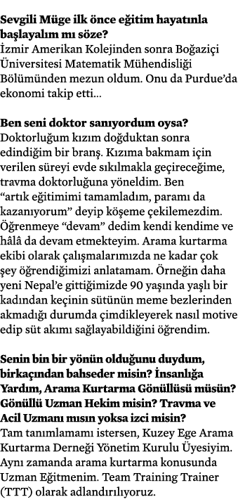 Sevgili M ge ilk nce e itim hayat nla ba layal m m  s ze?  zmir Amerikan Kolejinden sonra Bo azi i  niversitesi Mate...