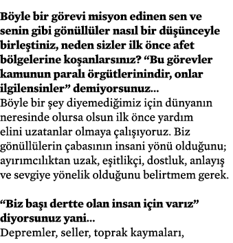 B yle bir g revi misyon edinen sen ve senin gibi g n ll ler nas l bir d  nceyle birle tiniz, neden sizler ilk  nce a...