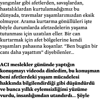 yang nlar gibi afetlerden, sava lardan, hastal klardan kurtulamad  m z bu d nyada, travmalar ya amlar m zdan eksik o...