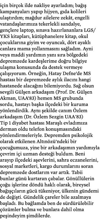 i in bir ok ilde nakliye ayarlad m; ba   kampanyalar  yap p hijyen, g da kolileri ula t rd m; ma dur ailelere zek t,...