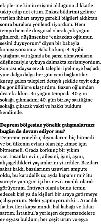 ekiplerine kimin eri imi oldu unu dikkatle takip edip not ettim. Enkaz bildirimi gelince verilen ihbar aray p gerekl...