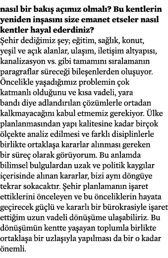 nas l bir bak  a  m z olmal ? Bu kentlerin yeniden in as n  size emanet etseler nas l kentler hayal ederdiniz?  ehir...
