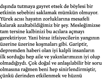 d  nda tutmaya gayret etsek de b ylesi bir etkinin sebebini saklamak m mk n olmuyor. Y rek ac s  hayat n zorluklar n...