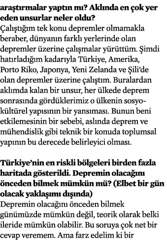 ara t rmalar yapt n m ? Akl nda en ok yer eden unsurlar neler oldu?  al  t   m tek konu depremler olmamakla beraber,...