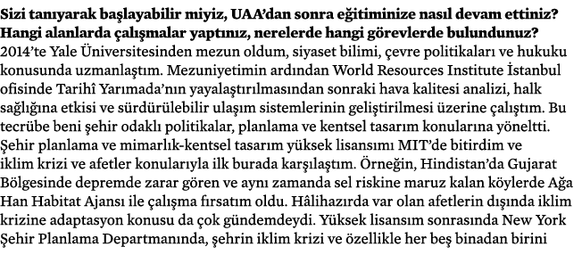 Sizi tan yarak ba layabilir miyiz, UAA’dan sonra e itiminize nas l devam ettiniz? Hangi alanlarda al  malar yapt n z...