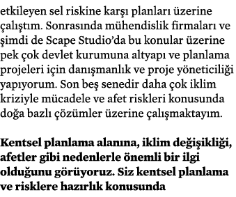 etkileyen sel riskine kar  planlar   zerine  al  t m. Sonras nda m hendislik firmalar  ve  imdi de Scape Studio’da b...