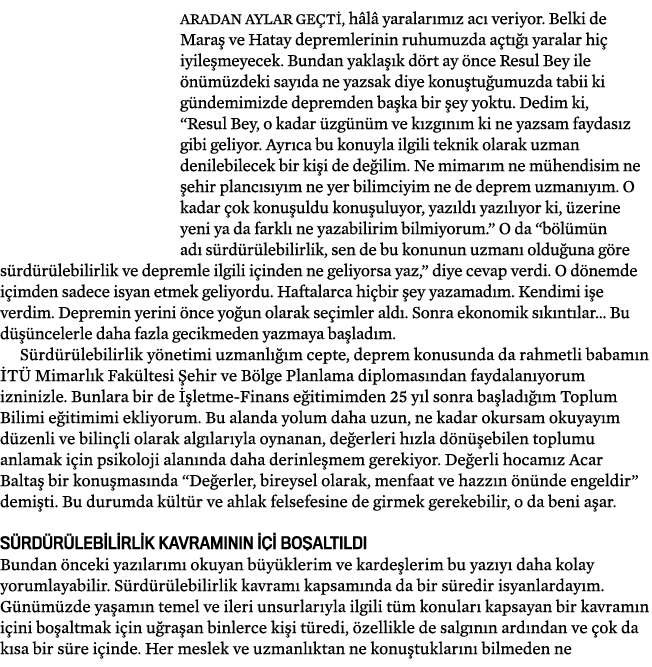 Aradan AYLAR ge ti, h l yaralar m z ac  veriyor. Belki de Mara  ve Hatay depremlerinin ruhumuzda a t    yaralar hi  ...