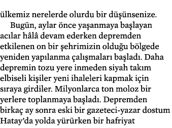  lkemiz nerelerde olurdu bir d  nsenize. Bug n, aylar  nce ya anmaya ba layan ac lar h l  devam ederken depremden et...