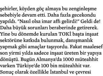  ehirler, k yden g  almaya bu zenginle me sebebiyle devam etti. Daha fazla gecekondu yap ld . \“Nas l olsa imar aff ...