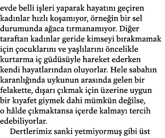 evde belli i leri yaparak hayat n ge iren kad nlar h zl  ko am yor,  rne in bir sel durumunda a aca t rmanam yor. Di...